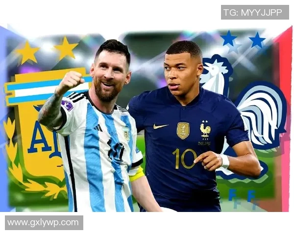 法国与阿根廷对决前瞻竞猜分析两队实力与战术博弈